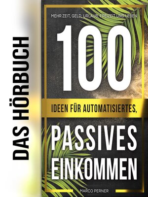 cover image of 100 Ideen für automatisiertes, passives Einkommen